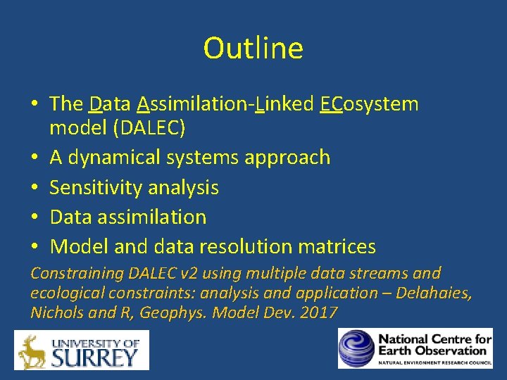 Outline • The Data Assimilation-Linked ECosystem model (DALEC) • A dynamical systems approach •