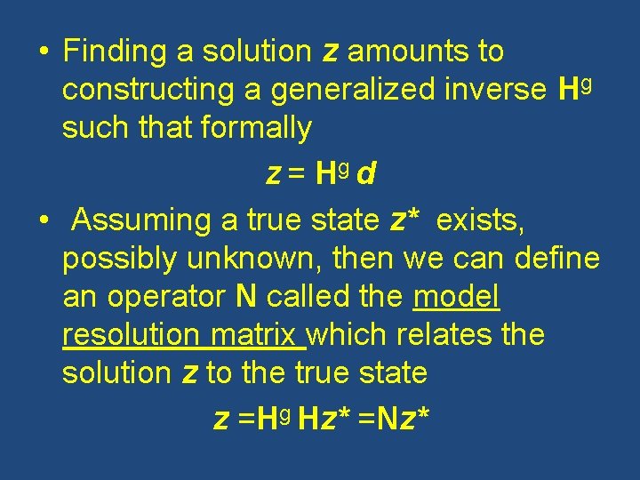  • Finding a solution z amounts to constructing a generalized inverse Hg such