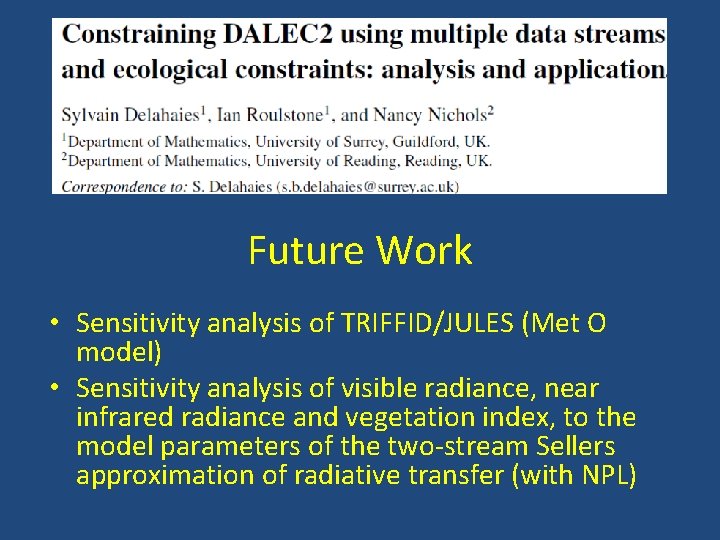Future Work • Sensitivity analysis of TRIFFID/JULES (Met O model) • Sensitivity analysis of