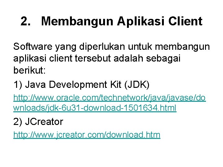 2. Membangun Aplikasi Client Software yang diperlukan untuk membangun aplikasi client tersebut adalah sebagai