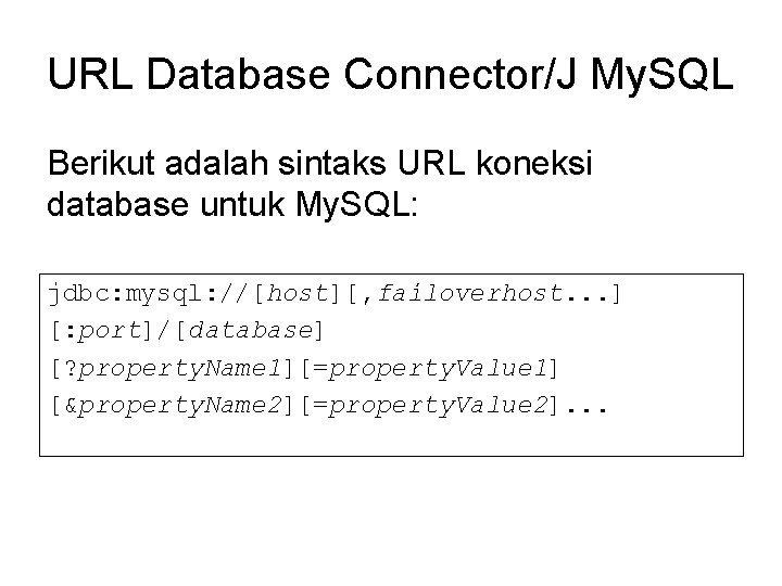 URL Database Connector/J My. SQL Berikut adalah sintaks URL koneksi database untuk My. SQL: