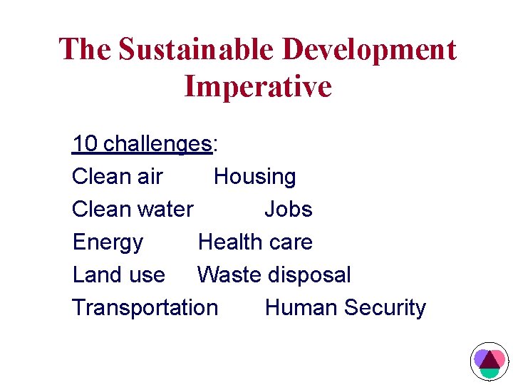The Sustainable Development Imperative 10 challenges: Clean air Housing Clean water Jobs Energy Health