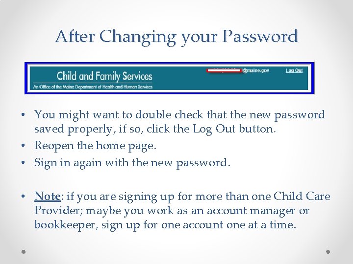 After Changing your Password • You might want to double check that the new