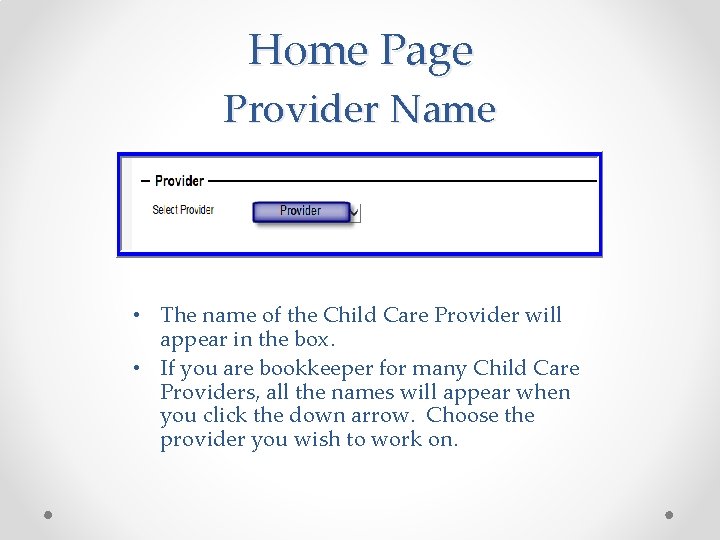 Home Page Provider Name • The name of the Child Care Provider will appear