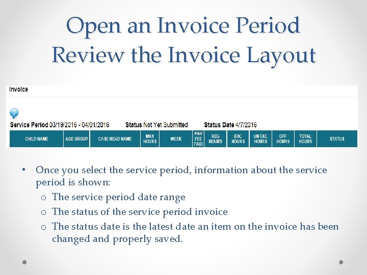 Open an Invoice Period Review the Invoice Layout • Once you select the service