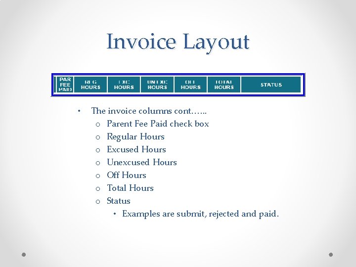 Invoice Layout • The invoice columns cont. …. . o Parent Fee Paid check