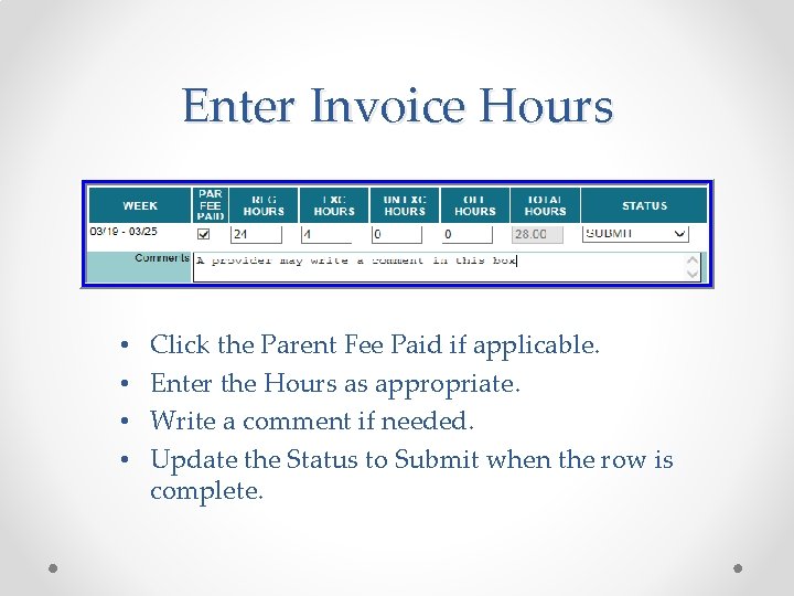 Enter Invoice Hours • • Click the Parent Fee Paid if applicable. Enter the