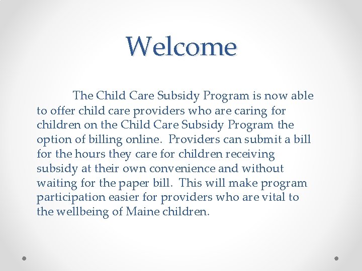 Welcome The Child Care Subsidy Program is now able to offer child care providers