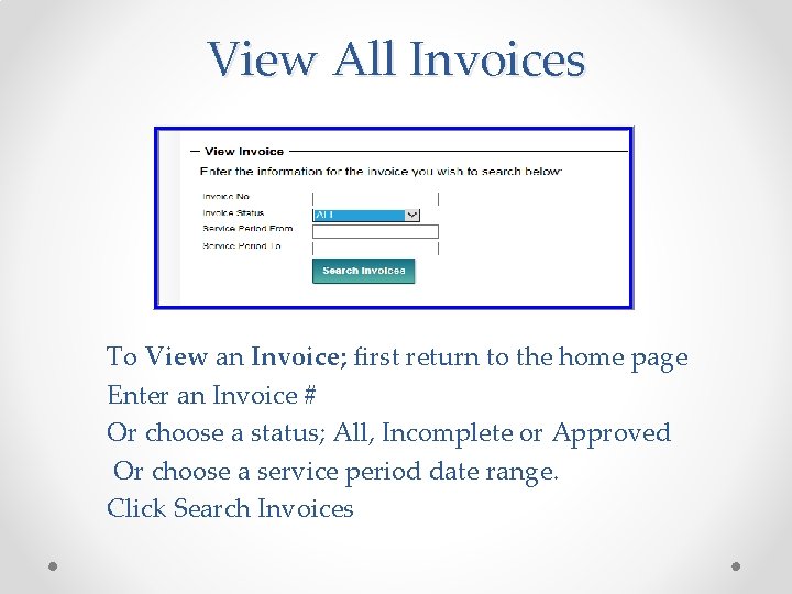 View All Invoices To View an Invoice; first return to the home page Enter