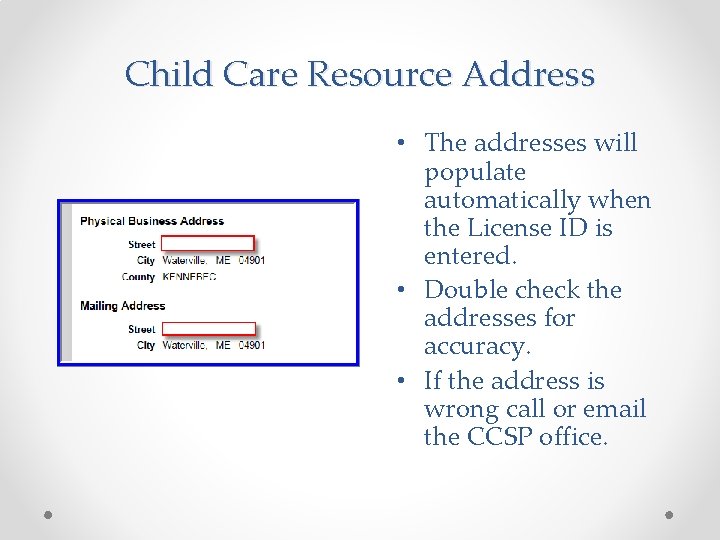 Child Care Resource Address • The addresses will populate automatically when the License ID