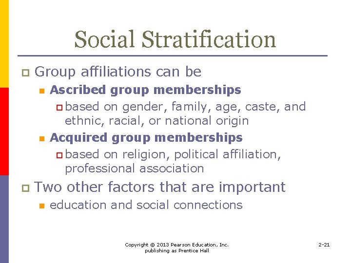 Social Stratification p Group affiliations can be n n p Ascribed group memberships p
