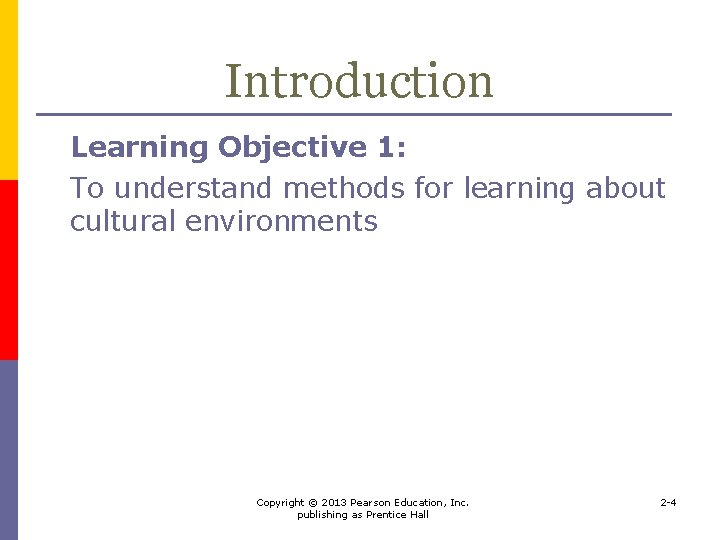 Introduction Learning Objective 1: To understand methods for learning about cultural environments Copyright ©