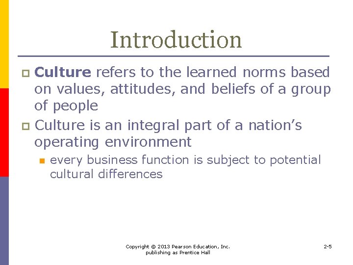 Introduction Culture refers to the learned norms based on values, attitudes, and beliefs of