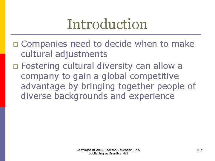 Introduction Companies need to decide when to make cultural adjustments p Fostering cultural diversity