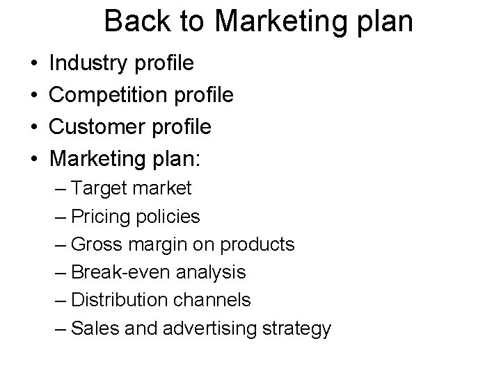 Back to Marketing plan • • Industry profile Competition profile Customer profile Marketing plan: