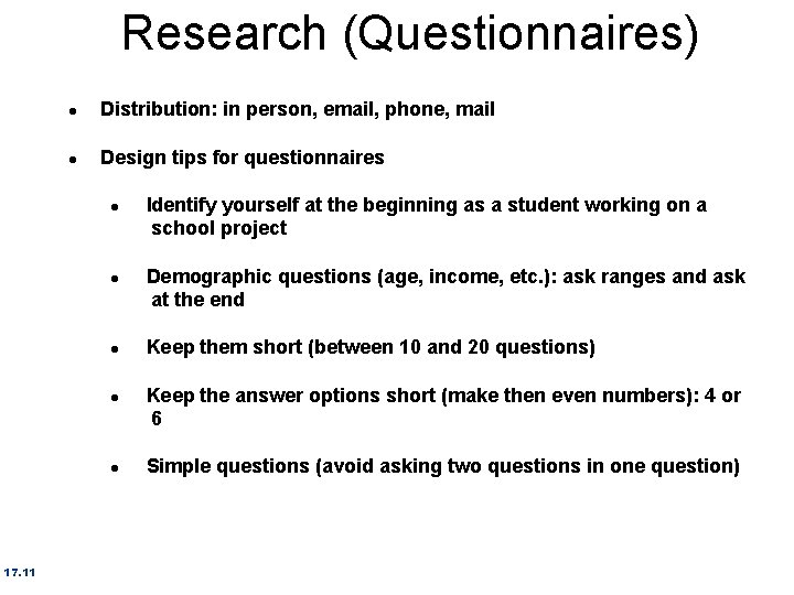 Research (Questionnaires) l Distribution: in person, email, phone, mail l Design tips for questionnaires