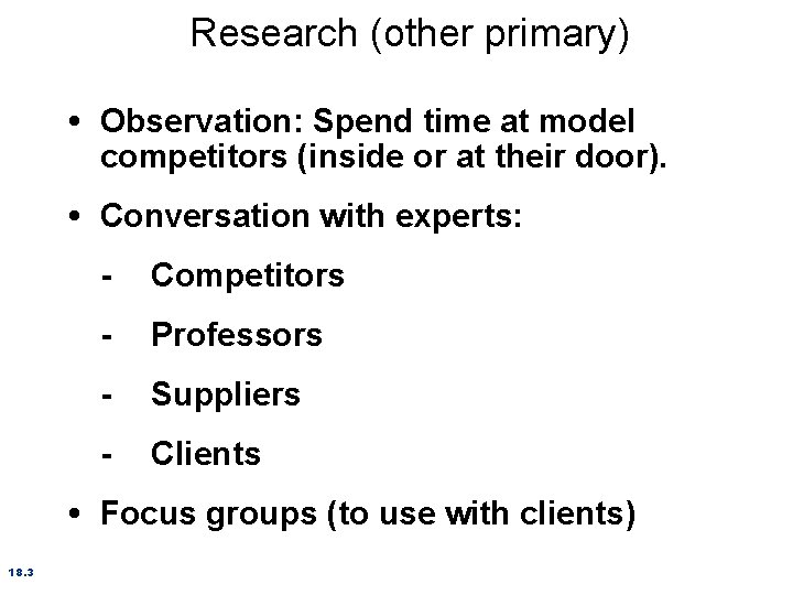 Research (other primary) • Observation: Spend time at model competitors (inside or at their