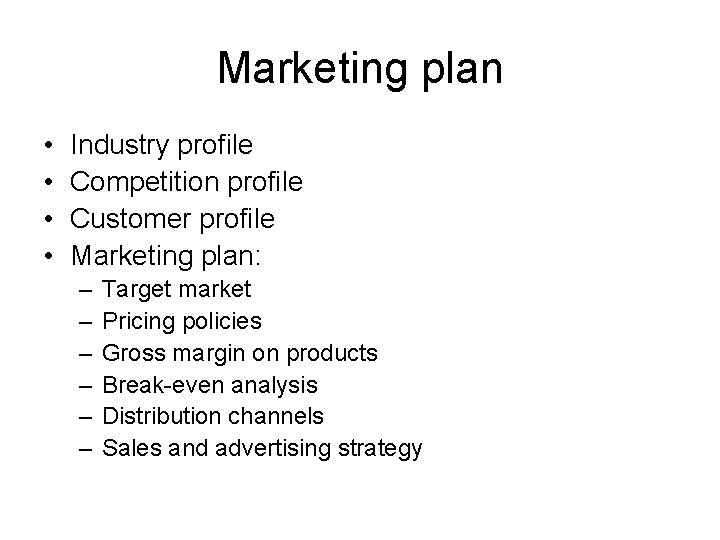 Marketing plan • • Industry profile Competition profile Customer profile Marketing plan: – –