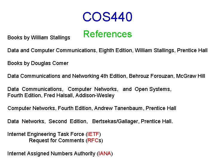 COS 440 Books by William Stallings References Data and Computer Communications, Eighth Edition, William