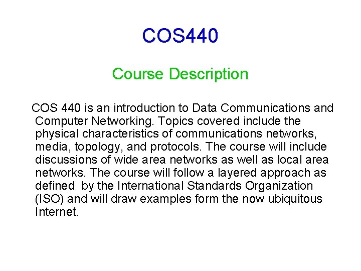 COS 440 Course Description COS 440 is an introduction to Data Communications and Computer