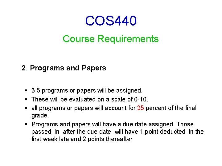 COS 440 Course Requirements 2. Programs and Papers § 3 -5 programs or papers