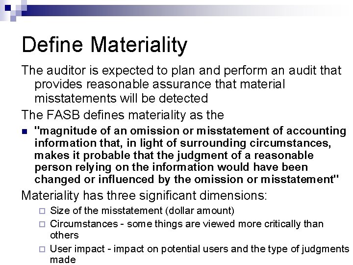 Define Materiality The auditor is expected to plan and perform an audit that provides