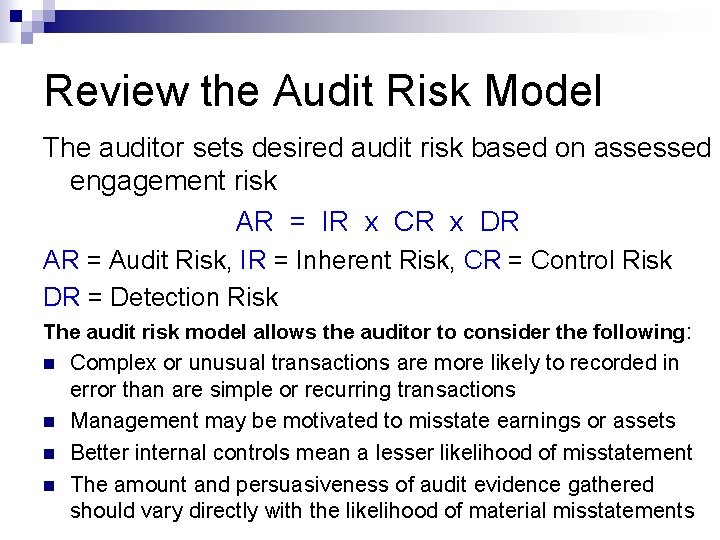 Review the Audit Risk Model The auditor sets desired audit risk based on assessed