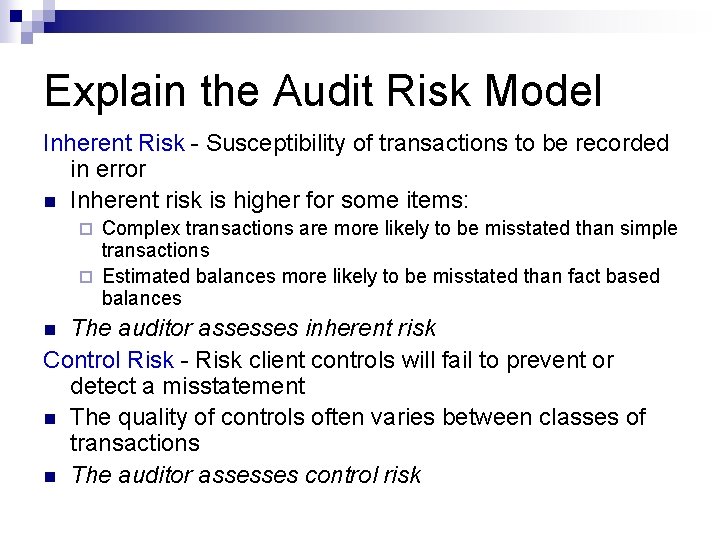 Explain the Audit Risk Model Inherent Risk - Susceptibility of transactions to be recorded