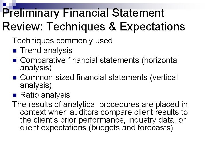 Preliminary Financial Statement Review: Techniques & Expectations Techniques commonly used n Trend analysis n