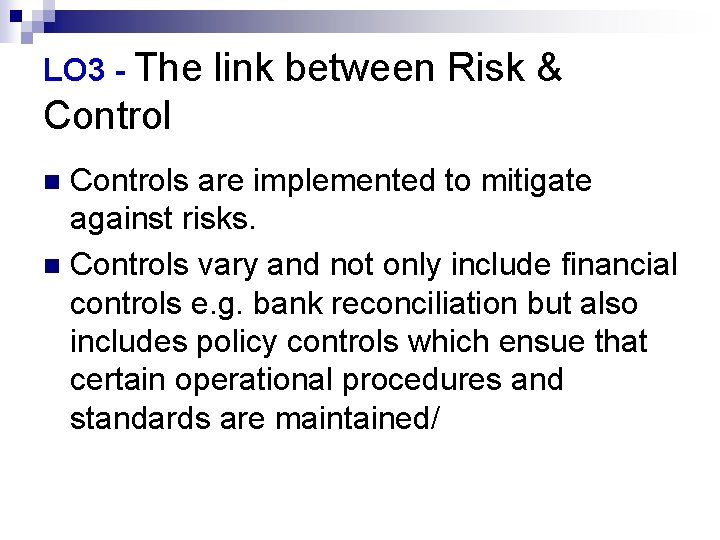 LO 3 - The link between Risk & Controls are implemented to mitigate against