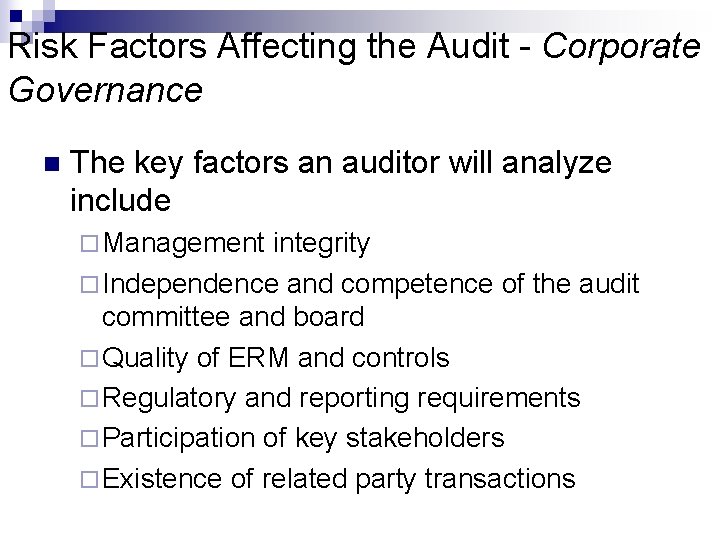 Risk Factors Affecting the Audit - Corporate Governance n The key factors an auditor