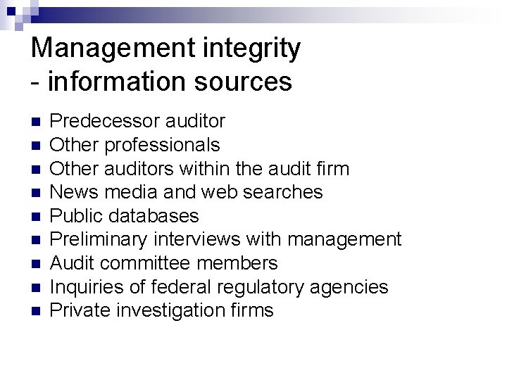 Management integrity - information sources n n n n n Predecessor auditor Other professionals