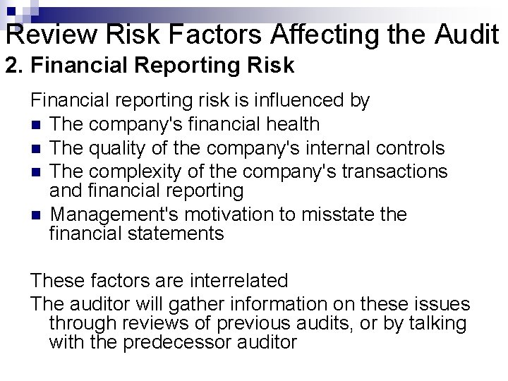 Review Risk Factors Affecting the Audit 2. Financial Reporting Risk Financial reporting risk is