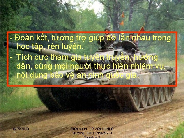 - Đoàn kết, tương trợ giúp đỡ lẫn nhau trong học tập, rèn luyện.