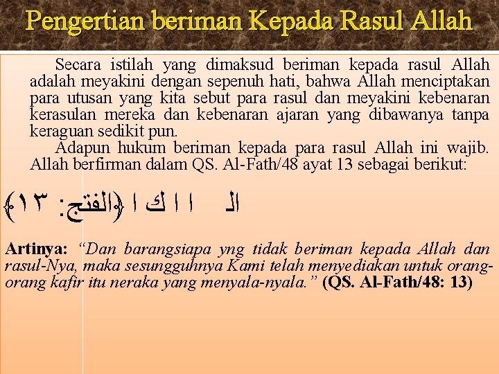 Pengertian beriman Kepada Rasul Allah Secara istilah yang dimaksud beriman kepada rasul Allah adalah