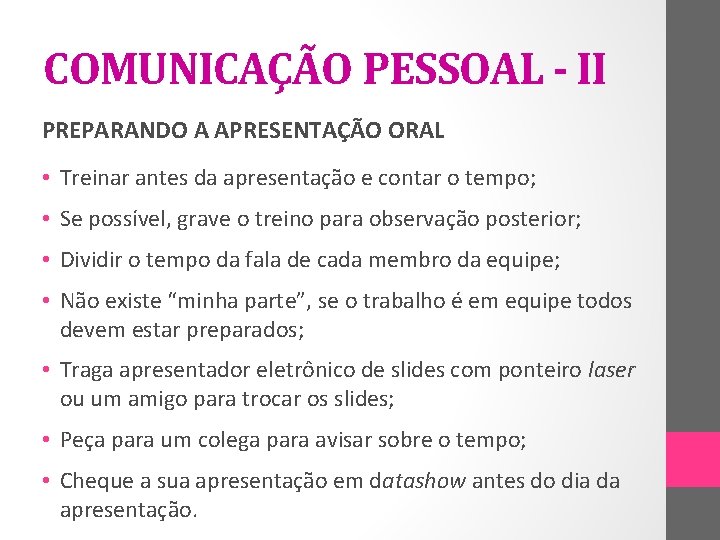 COMUNICAÇÃO PESSOAL - II PREPARANDO A APRESENTAÇÃO ORAL • Treinar antes da apresentação e