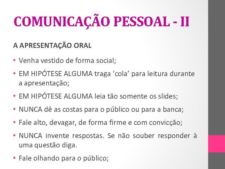 COMUNICAÇÃO PESSOAL - II A APRESENTAÇÃO ORAL • Venha vestido de forma social; •