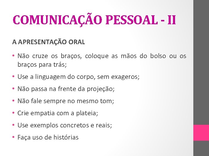 COMUNICAÇÃO PESSOAL - II A APRESENTAÇÃO ORAL • Não cruze os braços, coloque as