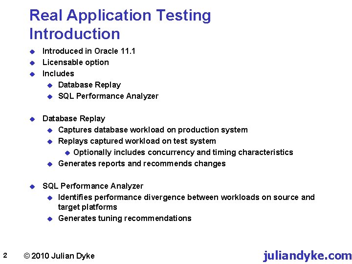 Real Application Testing Introduction u u u 2 Introduced in Oracle 11. 1 Licensable