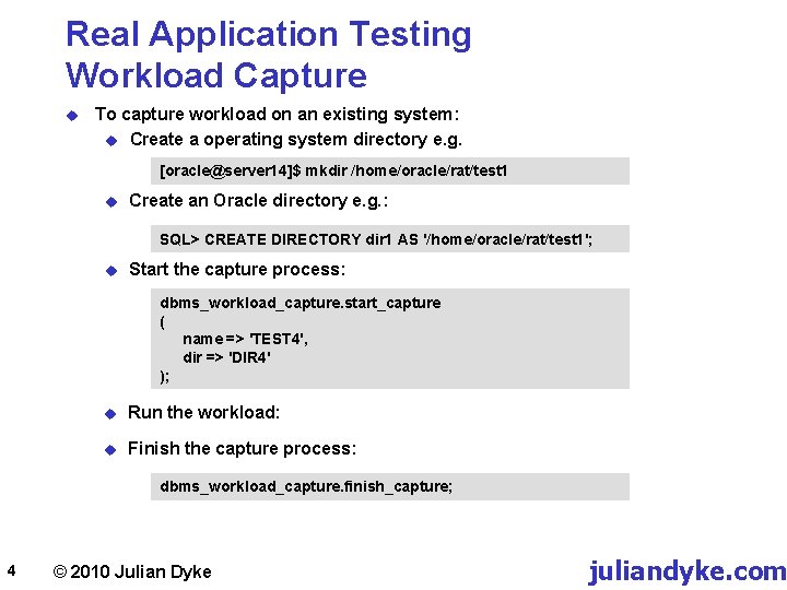 Real Application Testing Workload Capture u To capture workload on an existing system: u