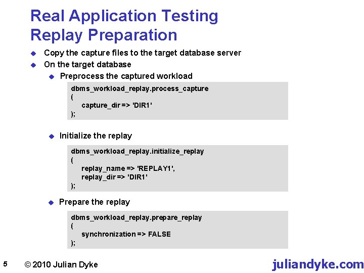 Real Application Testing Replay Preparation u u Copy the capture files to the target