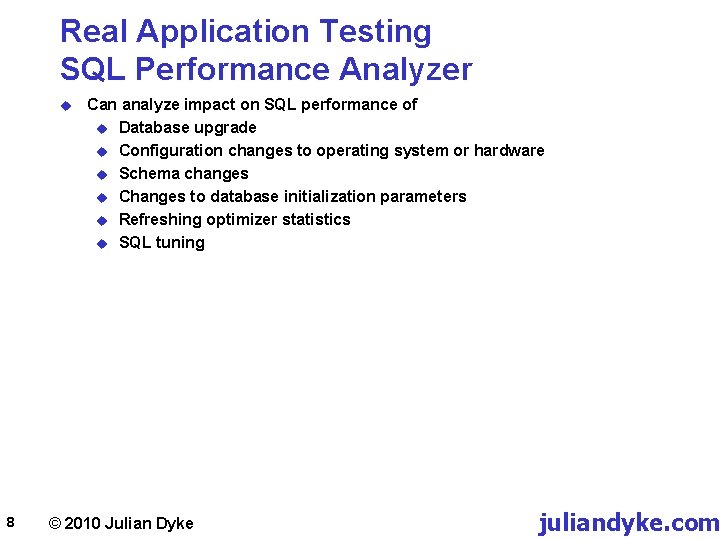 Real Application Testing SQL Performance Analyzer u 8 Can analyze impact on SQL performance