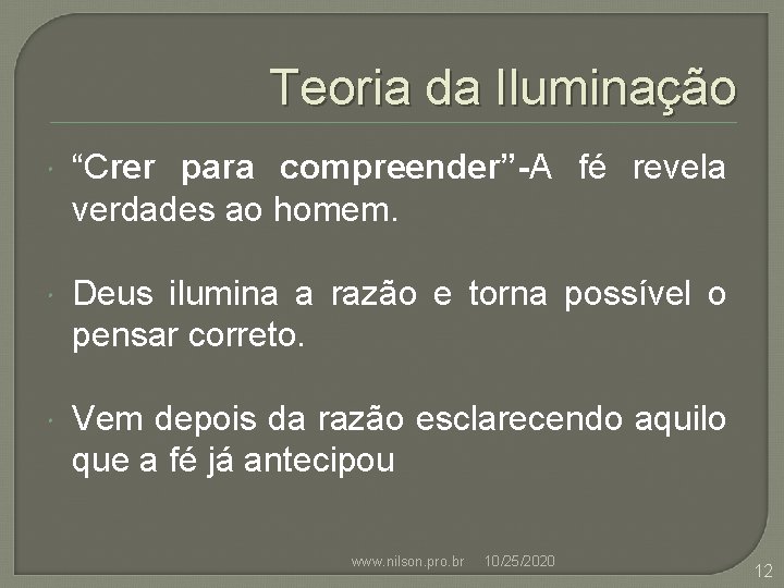 Teoria da Iluminação “Crer para compreender”-A fé revela verdades ao homem. Deus ilumina a