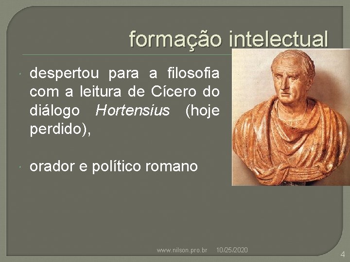formação intelectual despertou para a filosofia com a leitura de Cícero do diálogo Hortensius