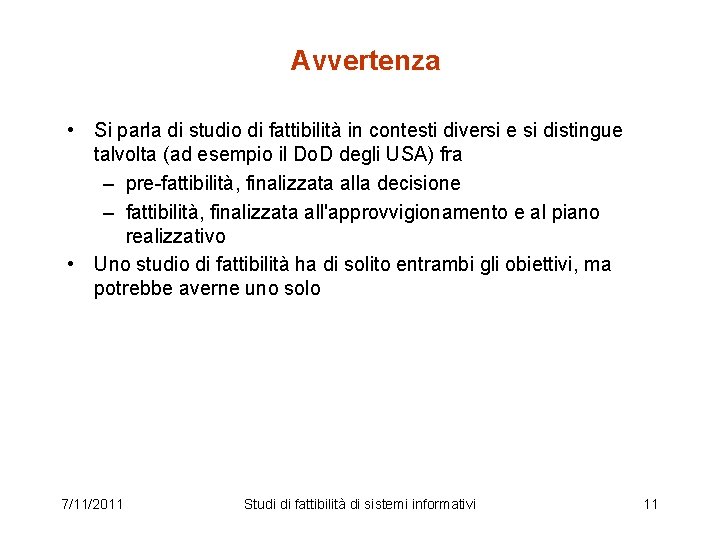 Avvertenza • Si parla di studio di fattibilità in contesti diversi e si distingue