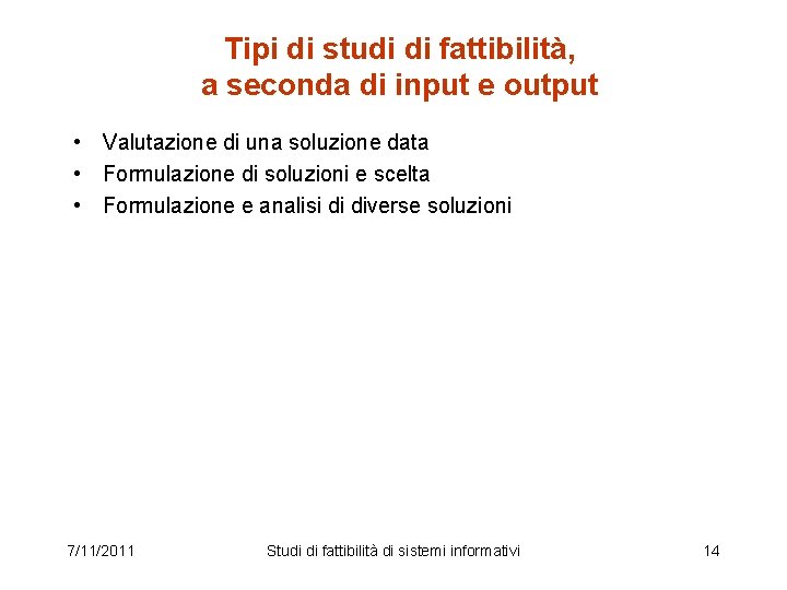 Tipi di studi di fattibilità, a seconda di input e output • Valutazione di