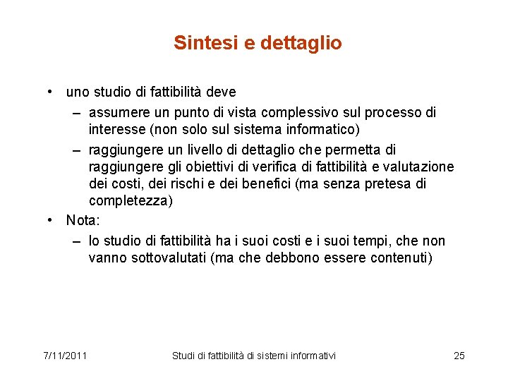 Sintesi e dettaglio • uno studio di fattibilità deve – assumere un punto di