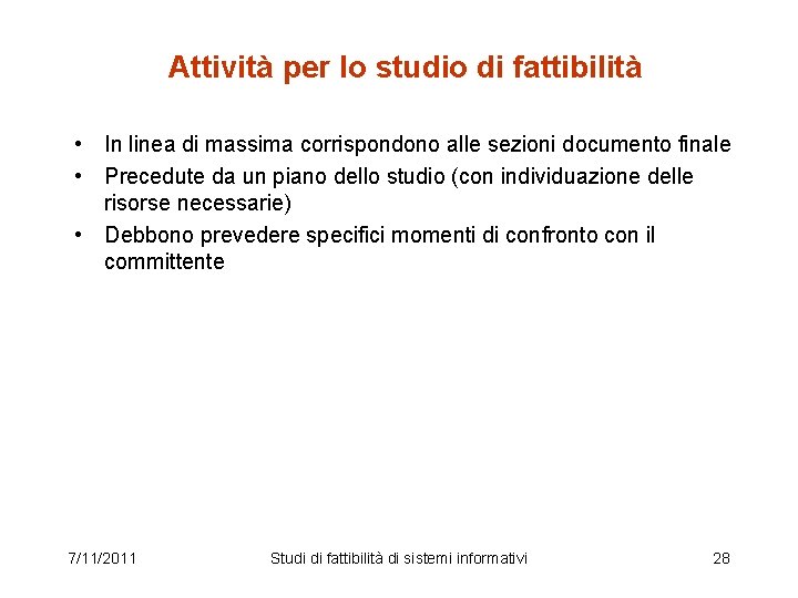 Attività per lo studio di fattibilità • In linea di massima corrispondono alle sezioni