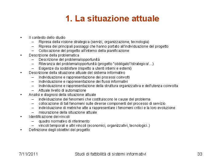 1. La situazione attuale • • • Il contesto dello studio – Ripresa della