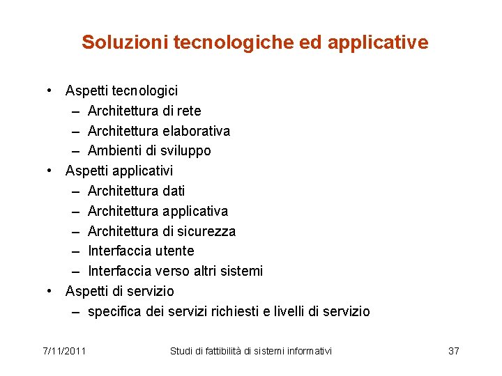 Soluzioni tecnologiche ed applicative • Aspetti tecnologici – Architettura di rete – Architettura elaborativa